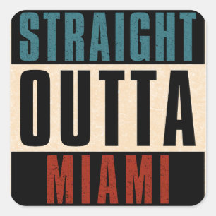 Pegatina Cuadrada Straight Outta Miami Florida