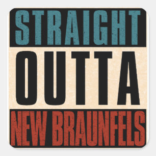 Pegatina Cuadrada Straight Outta New Braunfels Texas TX