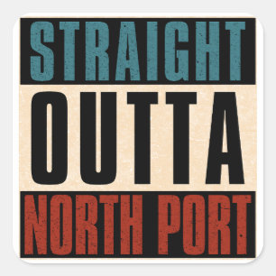 Pegatina Cuadrada Straight Outta North Port Florida FL