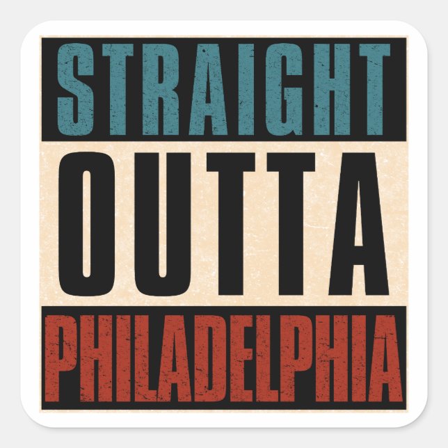 Pegatina Cuadrada Straight Outta Philadelphia Pennsylvania PA EE.UU. (Anverso)