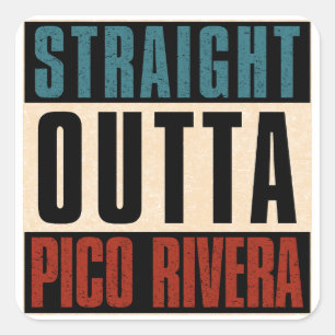 Pegatina Cuadrada Straight Outta Pico Rivera California CA