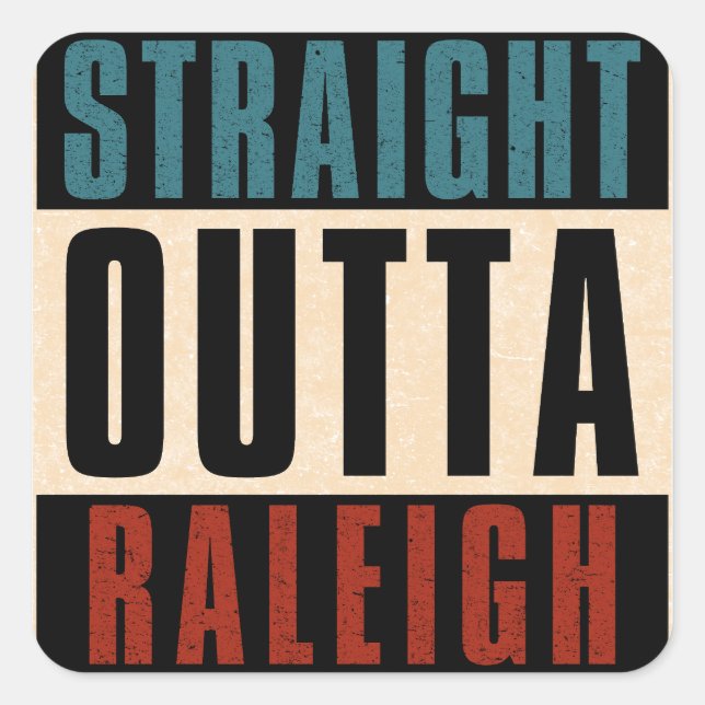 Pegatina Cuadrada Straight Outta Raleigh Carolina del Norte NC (Anverso)