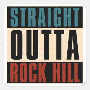 Pegatina Cuadrada Straight Outta Rock Hill South Carolina SC