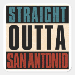 Pegatina Cuadrada Straight Outta San Antonio Texas TX