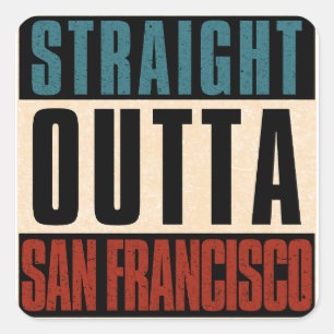 Pegatina Cuadrada Straight Outta San Francisco California CA USA