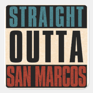 Pegatina Cuadrada Straight Outta San Marcos California CA