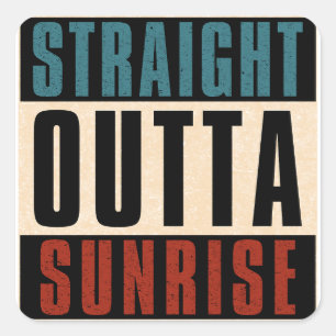 Pegatina Cuadrada Straight Outta Sunrise Florida