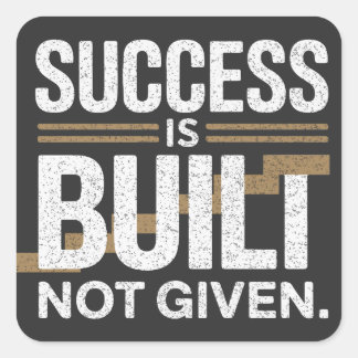 Pegatina Cuadrada Success Is Built Not Given Motivational Quote