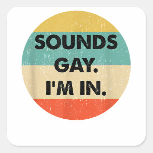Pegatina Cuadrada Suena Gay Im In