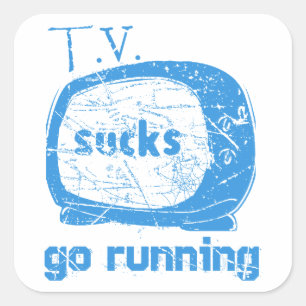 Pegatina Cuadrada T.V. Sucks, Ve A Correr