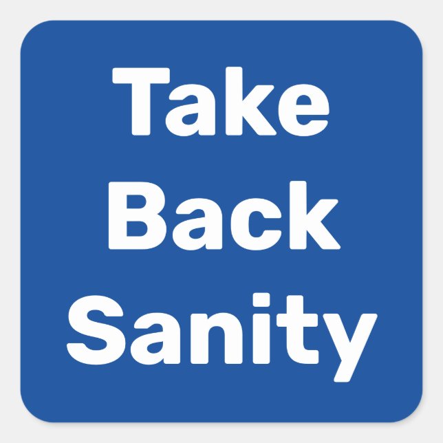 Pegatina Cuadrada Take Back Sanity (Anverso)