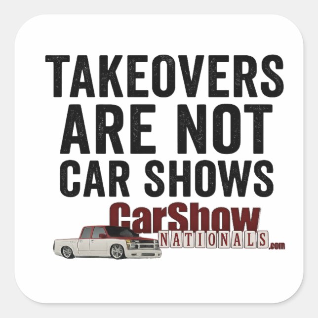 Pegatina Cuadrada Takeovers Are Not Car Shows Stickers (Anverso)