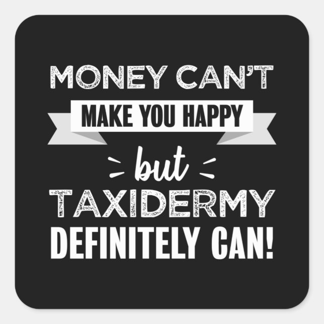 Pegatina Cuadrada Taxidermy te hace feliz regalo gracioso (Anverso)