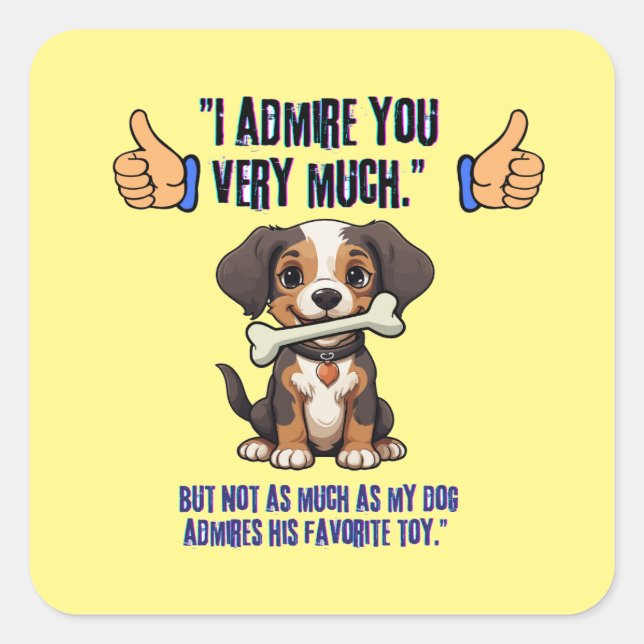 PEGATINA CUADRADA TE ADMIRO MUCHO (Anverso)