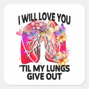 Pegatina Cuadrada Te Amaré Hasta Que Mis Pulmones Se Salgan