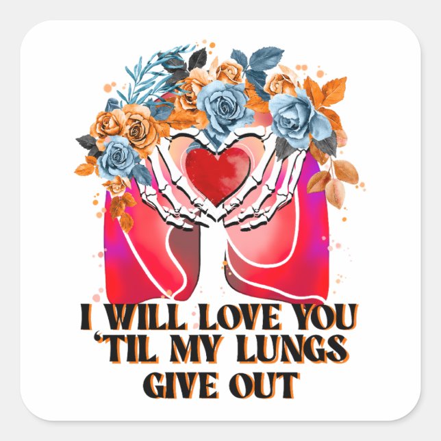 Pegatina Cuadrada Te Amaré Hasta Que Mis Pulmones Se Salgan (Anverso)