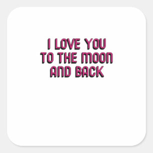 Pegatina Cuadrada Te Amo Hasta La Luna Y De Regreso Corazón Sincero