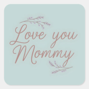 Pegatina Cuadrada Te Amo Mami Elegante Script Floral