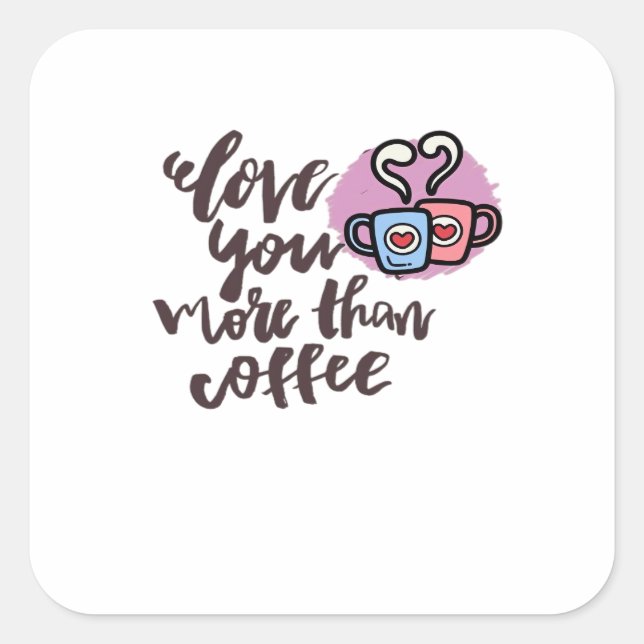 Pegatina Cuadrada Te Amo Más Que Café Estilo Romántico Lindo (Anverso)