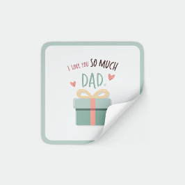 Pegatina Cuadrada Te amo tanto papá - día del padre - caja de regalo
