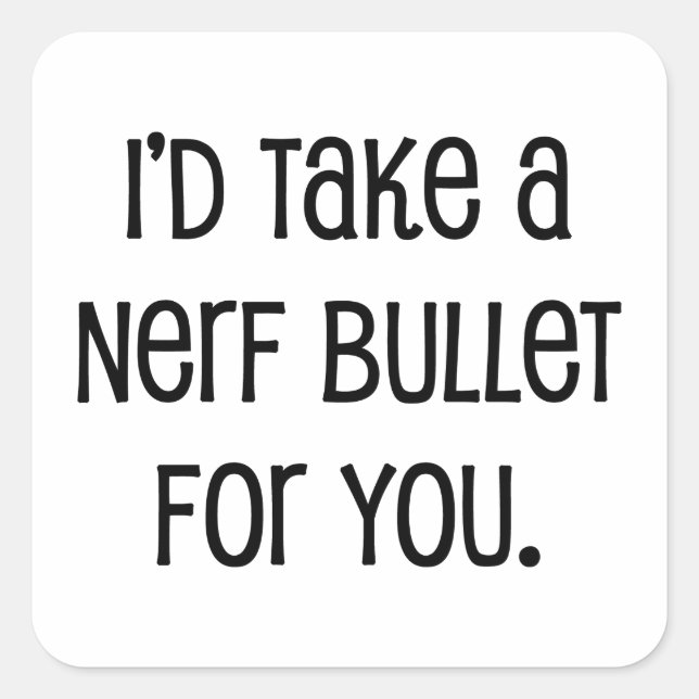 Pegatina Cuadrada Te llevaría una bala. (Anverso)