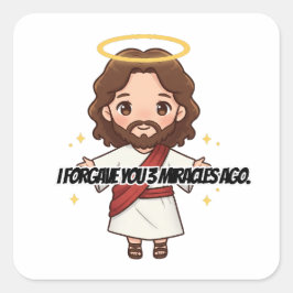 Pegatina Cuadrada Te Perdoné Hace 3 Milagros - Jesús reacciona