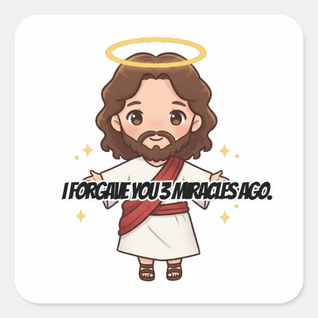 Pegatina Cuadrada Te Perdoné Hace 3 Milagros - Jesús reacciona (Anverso)
