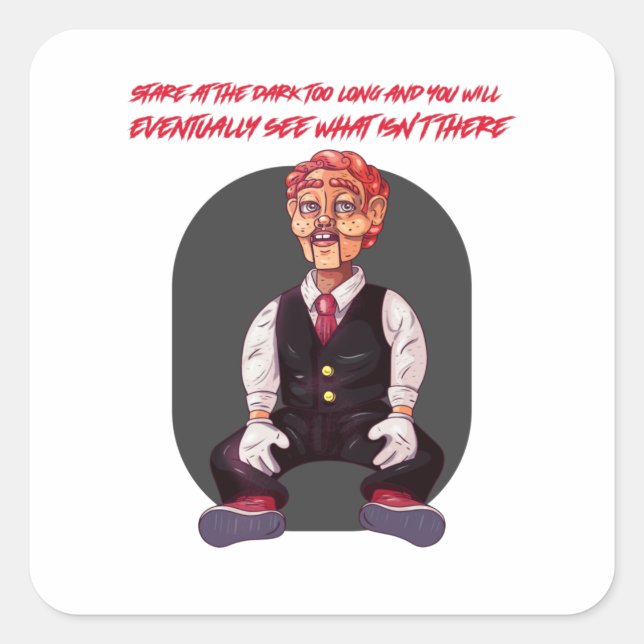 Pegatina Cuadrada Te quedarás mirando la oscuridad demasiado tiempo  (Anverso)