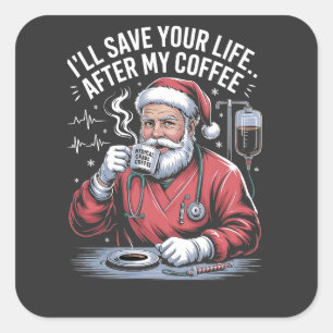 Pegatina Cuadrada Te salvaré la vida después de mi café Santa Navida