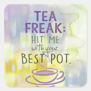 Pegatina Cuadrada Tea Freak - Golpéame con tu mejor pota
