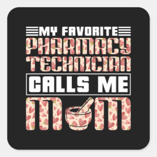 Pegatina Cuadrada Técnico de farmacia Mi Favorito Me Llama Mamá Tecn