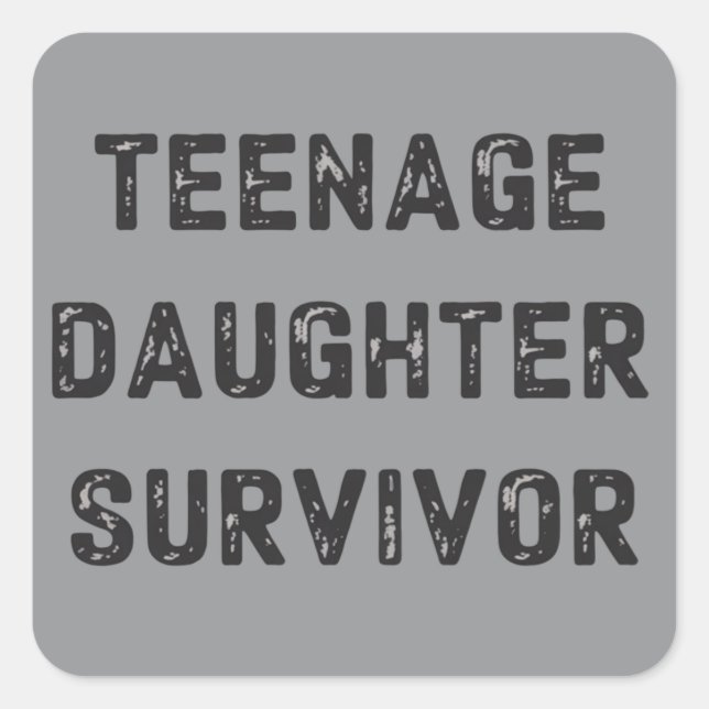 Pegatina Cuadrada Teenage Daughter Survivor Funny Father's Day Humor (Anverso)