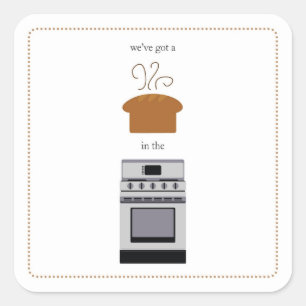 Pegatina Cuadrada tenemos…. ¡bollo en el horno!!!