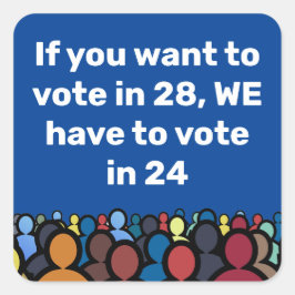 Pegatina Cuadrada Tenemos que votar en 24