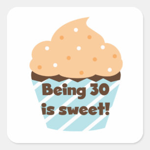 Pegatina Cuadrada Tener 30 años es dulces camisetas y regalos