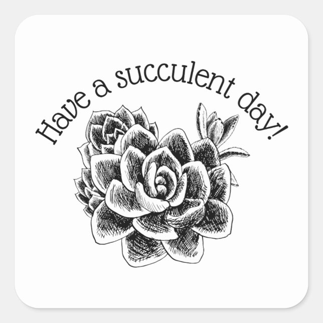 Pegatina Cuadrada ¡Tenga un día suculento! (Anverso)