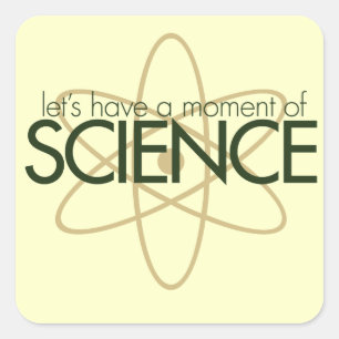 Pegatina Cuadrada Tengamos un momento de CIENCIA