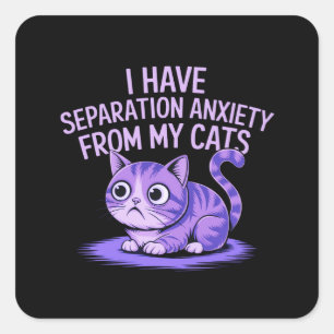 Pegatina Cuadrada Tengo ansiedad por la separación de mis gatos