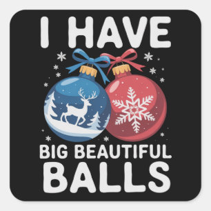 Pegatina Cuadrada Tengo Bolas Grandes y Hermosas Navidad Divertida P