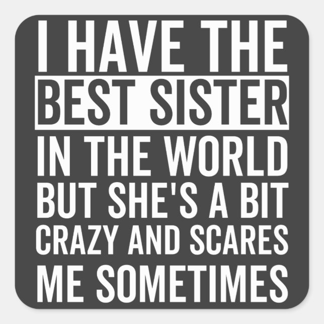 Pegatina Cuadrada Tengo la mejor hermana del mundo (Anverso)
