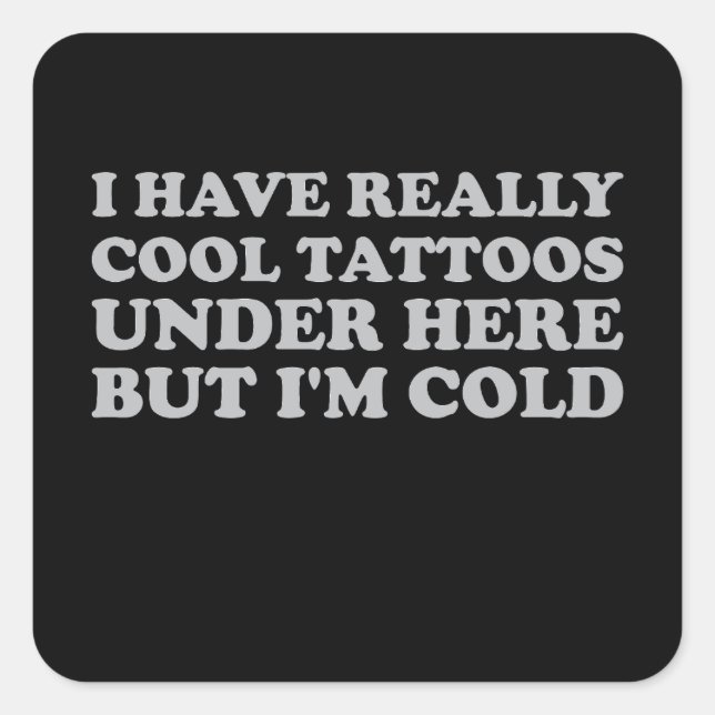Pegatina Cuadrada Tengo realmente tatuajes de Guay aquí pero estoy f (Anverso)