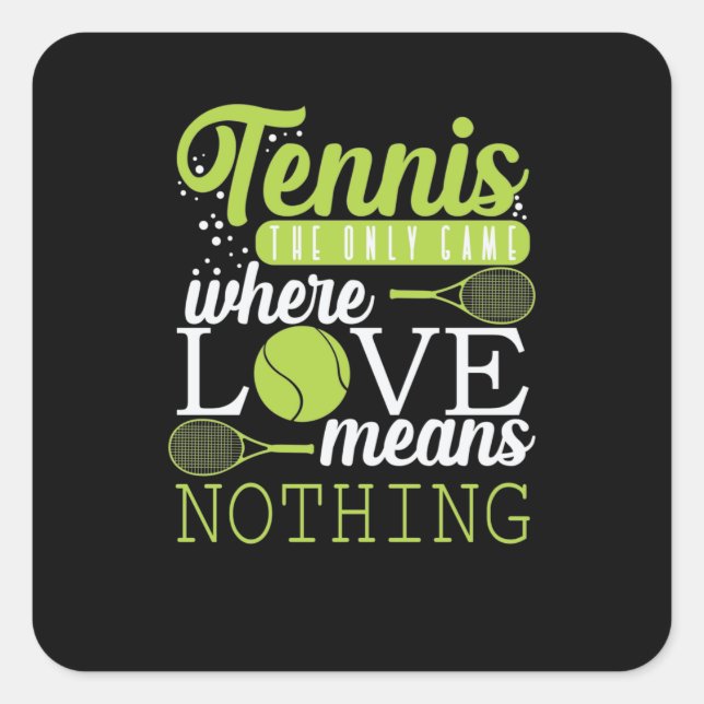 Pegatina Cuadrada Tennis "Love Means Nothing in Tennis" (Anverso)