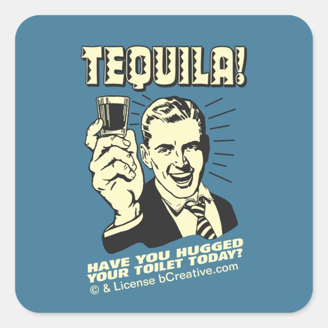 Pegatina Cuadrada Tequila: Abrazó tu inodoro hoy (Anverso)