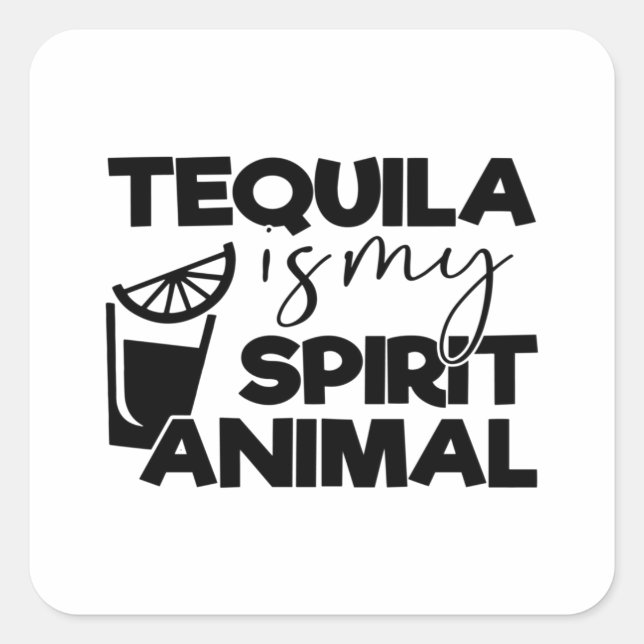 Pegatina Cuadrada Tequila es mi animal espiritual (Anverso)