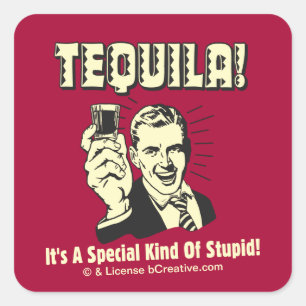 Pegatina Cuadrada Tequila: Especial clase de estúpido