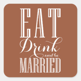 Pegatina Cuadrada Terracotta Come, bebe y se casa con Boda