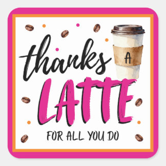 Pegatina Cuadrada Thanks a Latte Pink Teacher Appreciation Gift