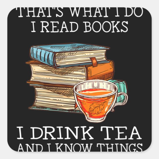 Pegatina Cuadrada That's what i do i read books i drink tea (Anverso)