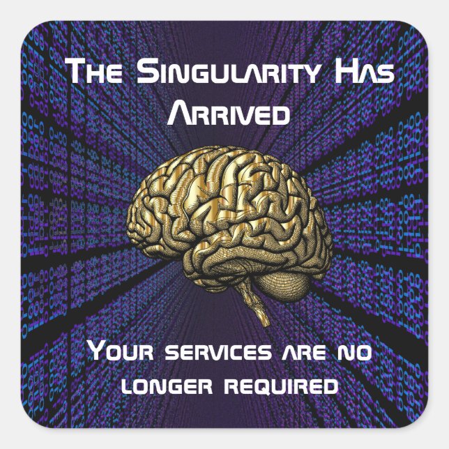 Pegatina Cuadrada The AI Singularity Has Arrived (Anverso)