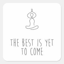 Pegatina Cuadrada The Best is yet to come